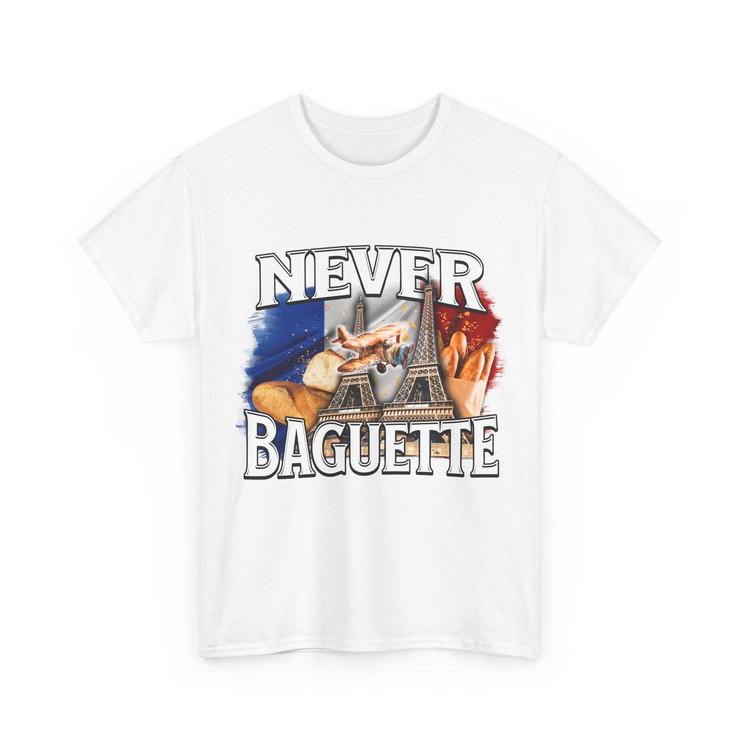 Never baguette.