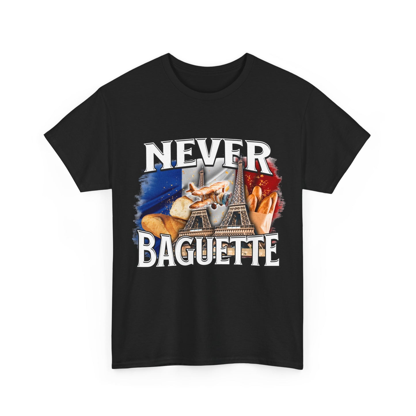 Never baguette.