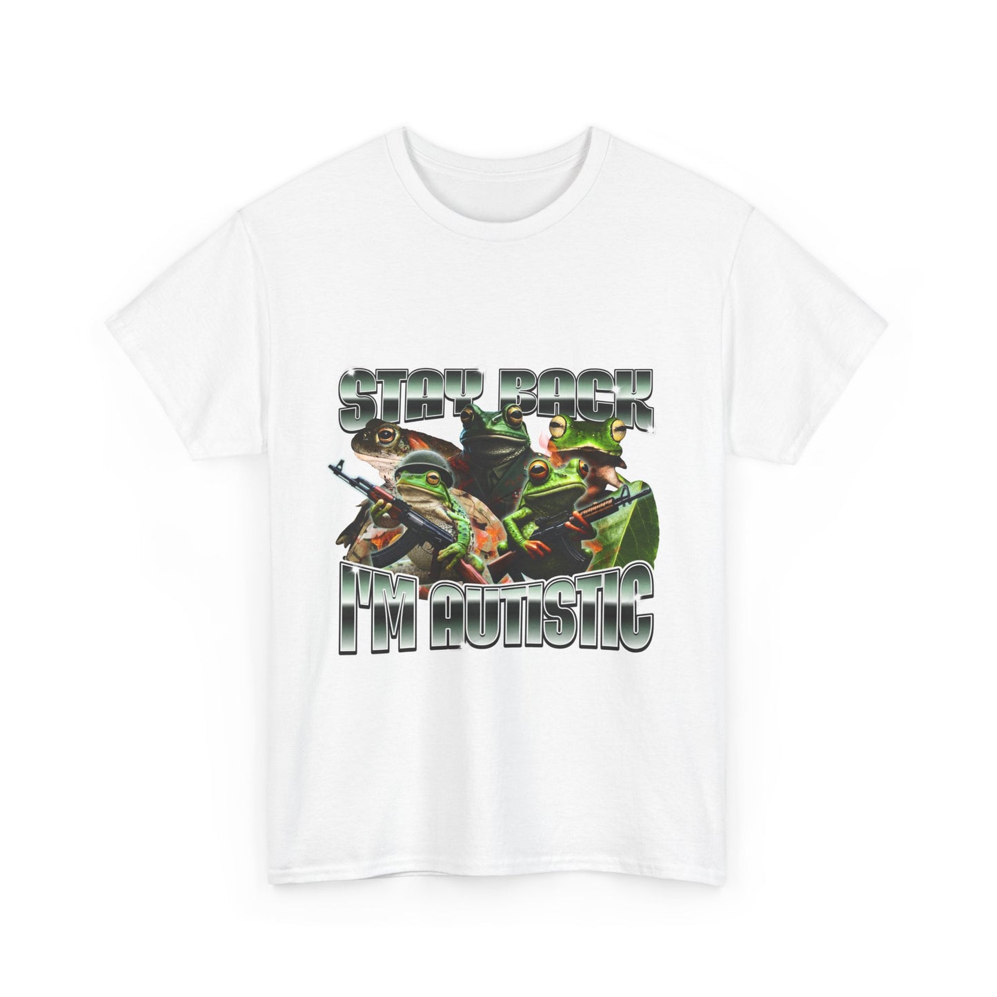 Stay back I'm autistic.