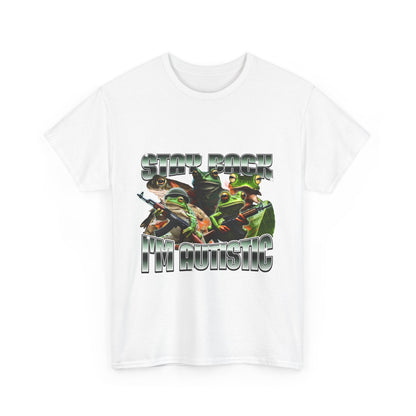 Stay back I'm autistic.