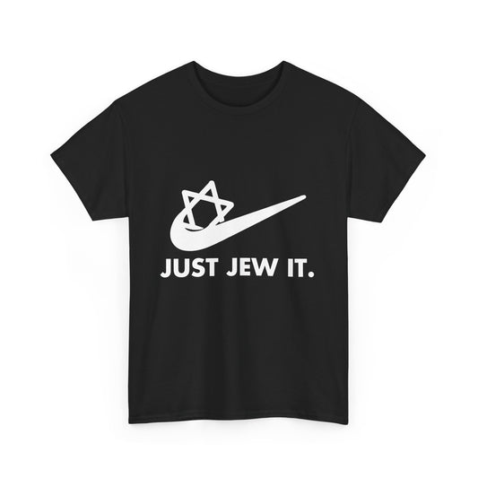 Just jew it.