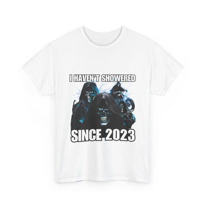 I haven't showered since 2023.