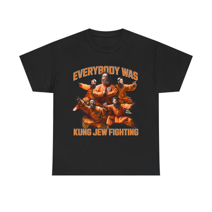 Everybody was kung jew fighting.