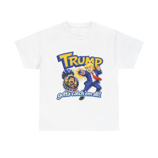 Trump gotta catch em all.