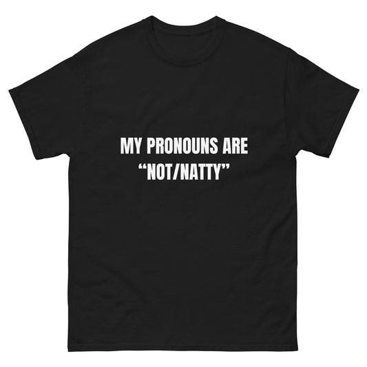 My pronouns are not/natty