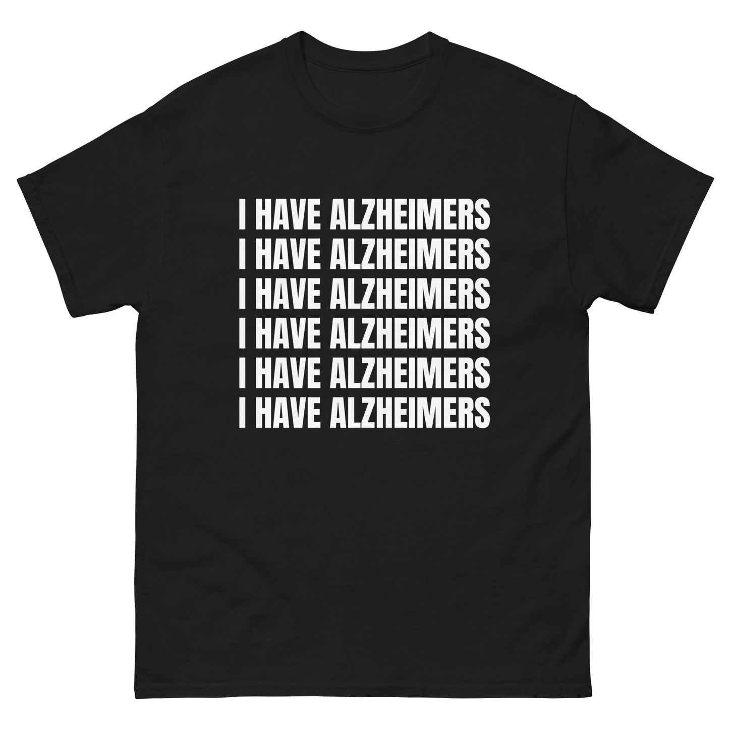 I have alzheimer's (I have alzheimer's).