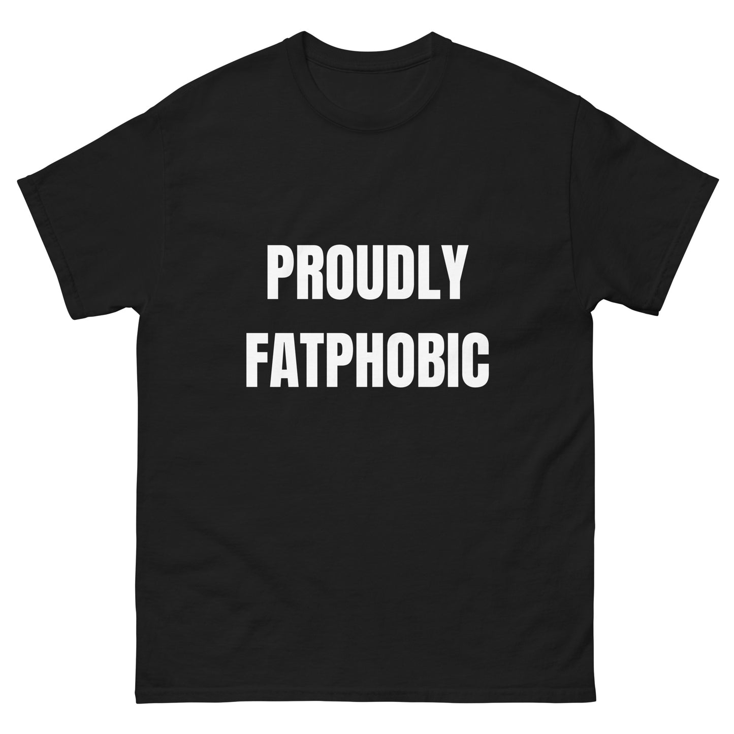 Proudly fatphobic.