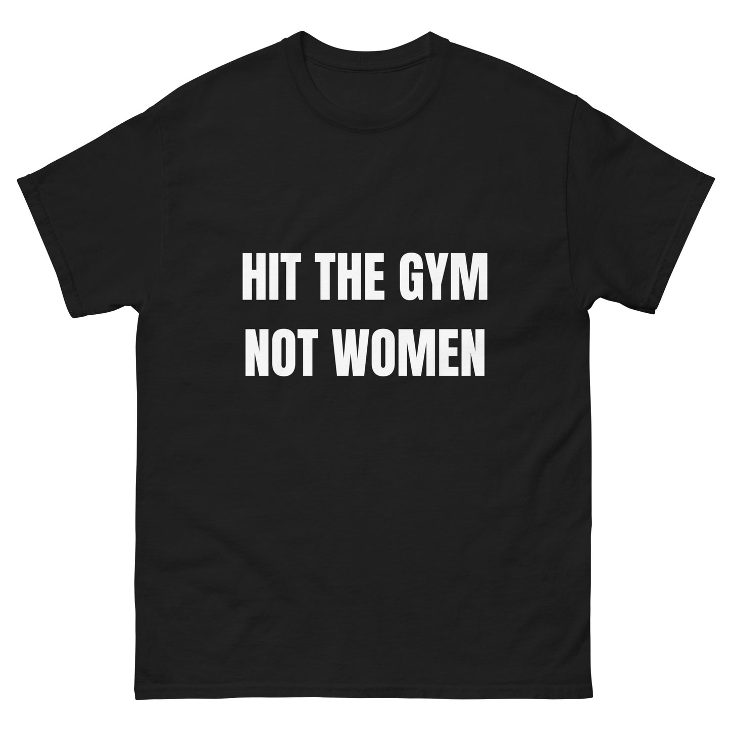 Hit the gym not women.