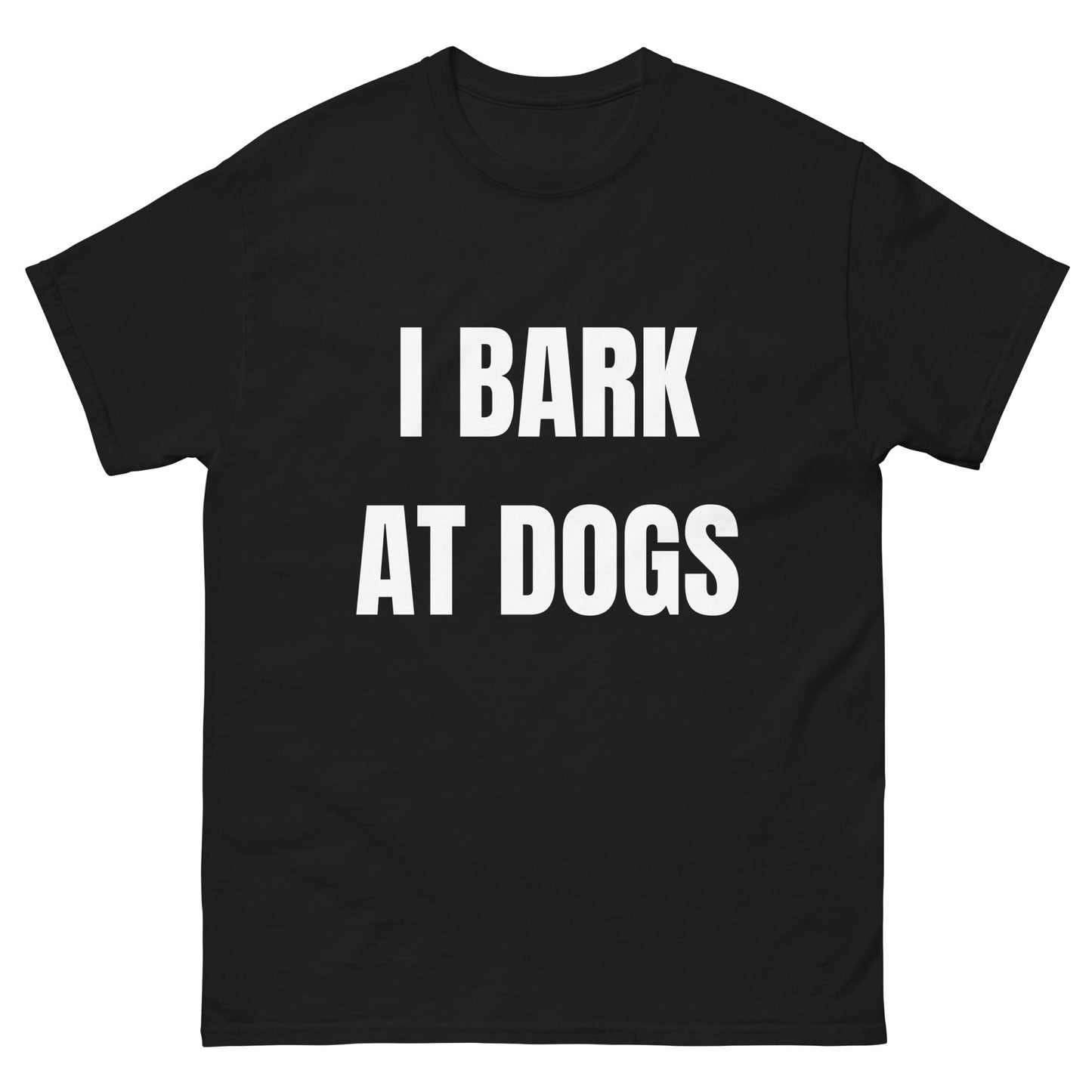 I bark at dogs.