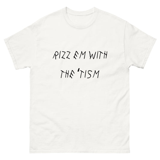 Rizz em with the 'tism.