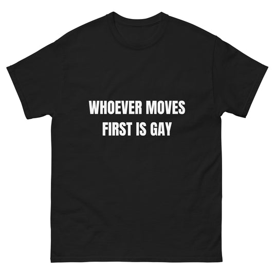 Whoever moves first is gay.